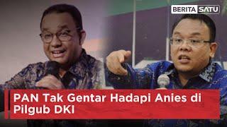 PAN Tak Gentar Hadapi Anies di Pilgub DKI  Beritasatu