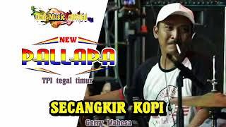 Gerry Mahesa SECANGKIR KOPI NEW PALLAPA tegal