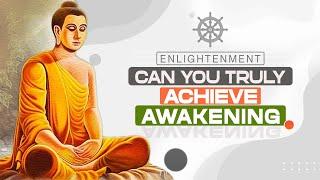 Buddhism Can You Truly Achieve Awakening? What The Mind Can Do?