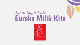 JKT48 - Eureka Milik Kita  Lirik Lagu Full