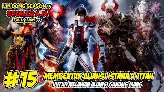 MEMBENTUK ALIANSI ISTANA 4 TITAN - WU DONG QIAN KUN SEASON 14 SPOILER AJA