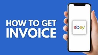 How to Get Invoice From eBay App - Step by Step