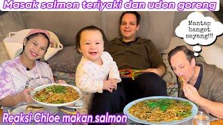 REAKSI CHLOE PERTAMA KALI MAKAN SALMON  MASAK SALMON TERIYAKI DAN UDON GORENG