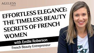 Effortless Elegance The Timeless Beauty Secrets of French Women with Emilie Roberson