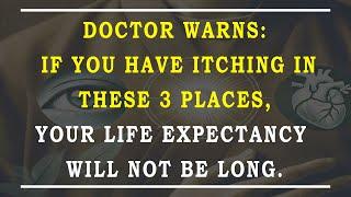 Doctor Warning If you have Itching in these 3 Places Your Life Expectancy Will not be Long