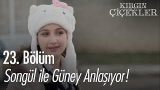 Songül ile Güney anlaşıyor - Kırgın Çiçekler 23. Bölüm