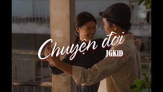 Chuyện Đời - JGKiD  MV FANMADE