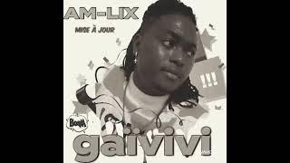 AM-LIX MISE À JOUR GAÏVIVI