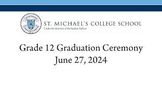 Grade 12 Graduation Ceremony  June 27th 2024  St. Michaels College School