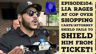 Episode 104 LIA rages at cop for carts Attorney Shield fails to shield him from ticket