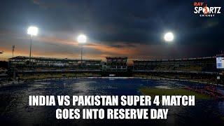 India vs Pakistan Super 4 match goes into Reserve Day  Asia Cup 2023