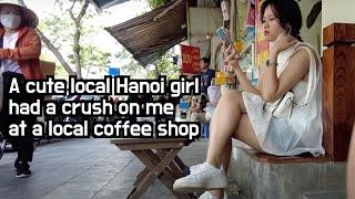 A cute local Hanoi girl had a crush on me at a local coffee shop