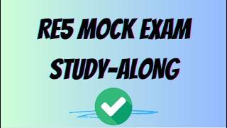 RE5 Mock Exam Study-Along