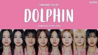 LYRICS가사 Universe Ticket - Dolphin Original by OH MY GIRL • huiyoon