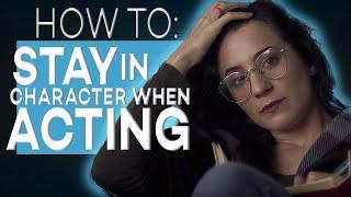 HOW TO STAY IN CHARACTER WHEN ACTING  FULL VERSION  ACTING TIPS WITH ELIANA GHEN