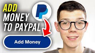 How To Add Money To PayPal Account - Full Guide