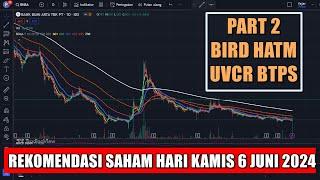 PART 2 Rekomendasi Swing trading Scalping saham hari Kamis 6 Juni 2024 - BIRD HATM UVCR BTPS