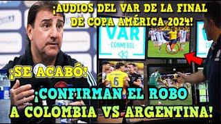 ¡SE ACABÓ AUDIOS del VAR CONFIRMAN el ROBO a COLOMBIA vs ARGENTINA en la FINAL COPA AMÉRICA 2024