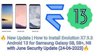 New Update  How to Install Evolution X 7.9.3  Android 13  Samsung Galaxy S8 S8+ N8  24-06-23