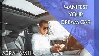 ABRAHAM HICKSMANIFEST A NEW CAR  THE LAW OF ATTRACTION