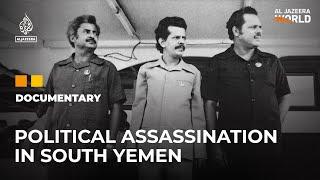 Aden 1986 The assassination that changed Yemens history  Al Jazeera World Documentary