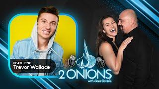 The Two Onions Podcast with Dani Daniels - Featuring Trevor Wallace