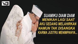 KISAH PILU SUAMIKU DIAM DIAM MENIKAH LAGI SAAT AKU SEDANG MELAHIRKAN AKHIRNYA KARMA MENIMPANYA