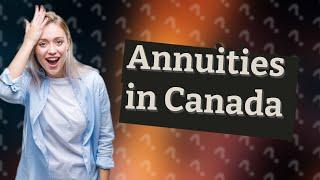 How do annuities work in Canada?