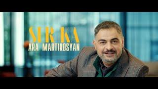 Ara Martirosyan-Ser Ka-Արա Մարտիրոսյան Սեր Կա- 2023 New HIT