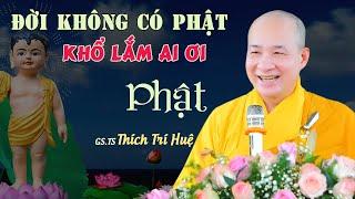 Nghe Mà Thấm Nếu Đời Không Có Phật - cực hay. Chùa Pháp Tạng Thích Trí Huệ