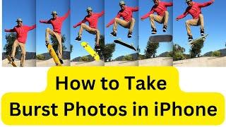 How to take Burst Photographs in iPhone