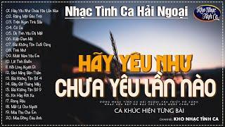 Dòng Nhạc Tình Ca Hải Ngoại Tha Thiết Vô Cùng  Nhạc Xưa Bất Hủ Đặc Sắc Càng Nghe Càng Mê