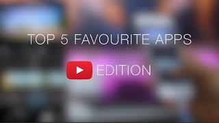 Top 5 Favourite Apps Youtuber Edition