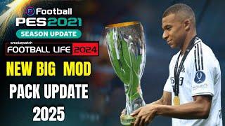 NEW BIG MOD PACK UPDATE 2025 V8 - PES 2021 & FOOTBALL LIFE 2024