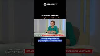 Dr. Raluca Ghionaru. Strategii de prevenție a gripei la persoanele vârstnice