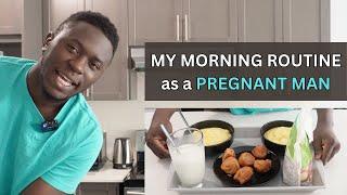 MY MORNING ROUTINE AS A PREGNANT MAN