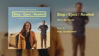 StopEjectRewind Original Score Don’t Be Weird