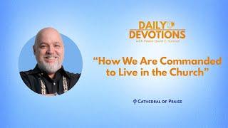 How We Are Commanded to Live in the Church - August 03 2024 DD