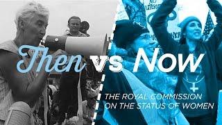The impact of the Royal Commission on the Status of Women 50 years later  Then vs Now