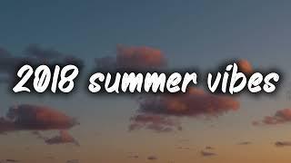 2018 summer vibes nostalgia playlist