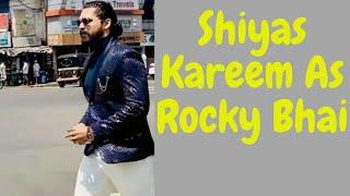 SHIYAS KAREEM AS ROCKY BHAI