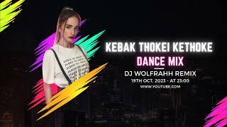 Kebak_Thokei_Kethoke_Dance_Mix_Dj_Wolfrahh_mixing @TANTHAPICTURES @mamitaibang