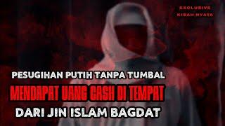 KISAH NYATA PESUGIHAN PUTIH TANPA TUMBAL  MENDAPATKAN HARTA CASH  DARI JIN MUSLIM BAGDAT EPISODE_03