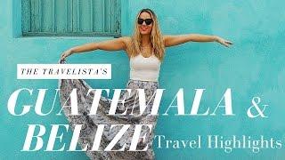 My Guatemala and Belize Travel Highlights