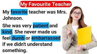 My Favorite Teacher  Learning English Speaking  Learn English  Listen & Practice