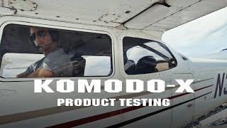 KOMODO-X Product Testing