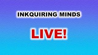 Inkquiring Minds Live Stream May 4 2024