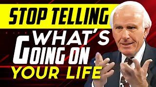 Stop telling whats going on in your life  Jim Rohn Motivational Speech