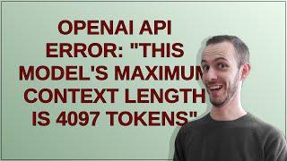 OpenAI API error This models maximum context length is 4097 tokens