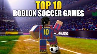 TOP 10 Roblox SOCCER Games 2023 UPDATED